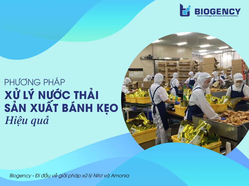 Phương pháp nào xử lý nước thải sản xuất bánh kẹo hiệu quả?