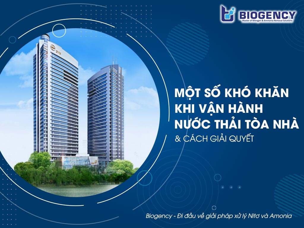 Khó khăn khi vận hành hệ thống xử lý nước thải tòa nhà & Cách giải quyết hiệu quả