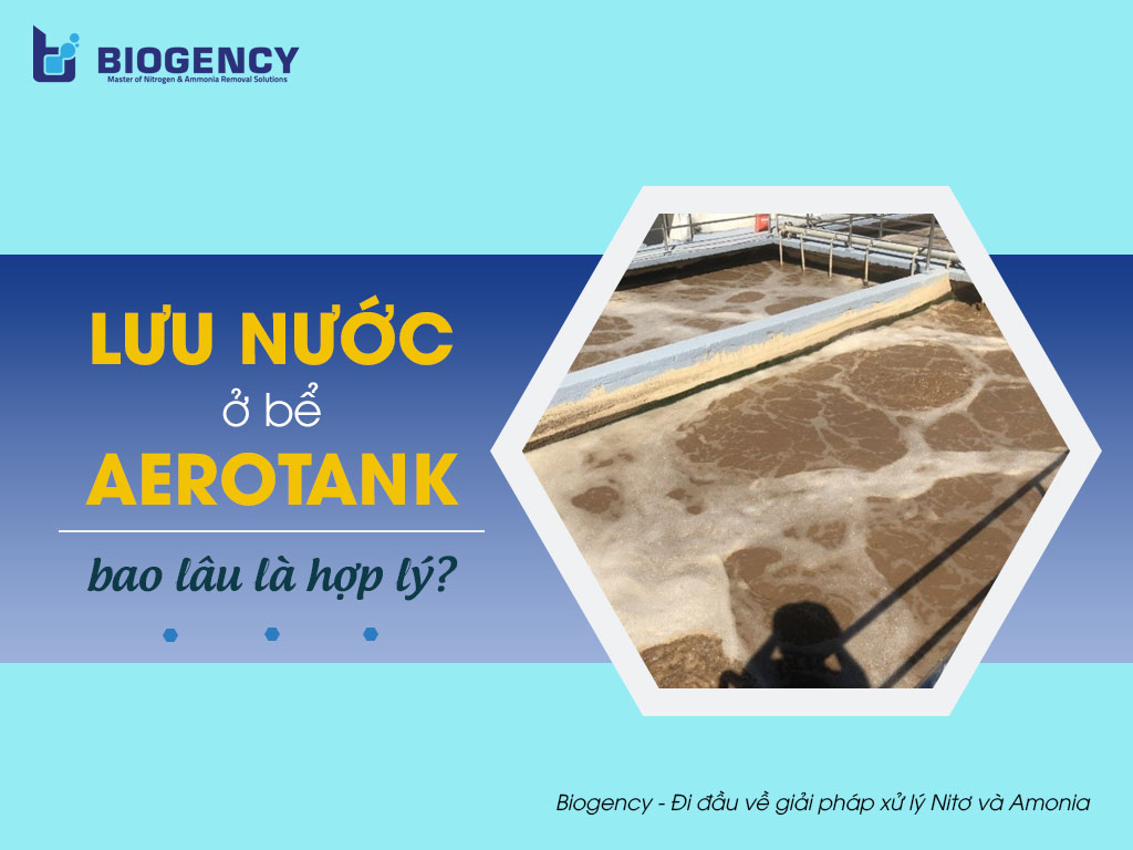 Lưu nước ở bể Aerotank bao lâu là hợp lý?