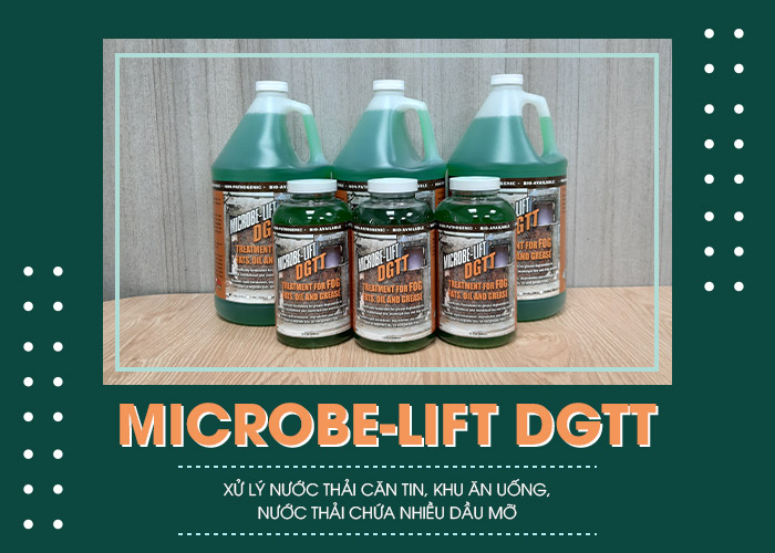 i sinh Microbe-Lift DGTT – Xử lý nước thải căn tin, khu ăn uống, nước thải chứa nhiều dầu mỡ.