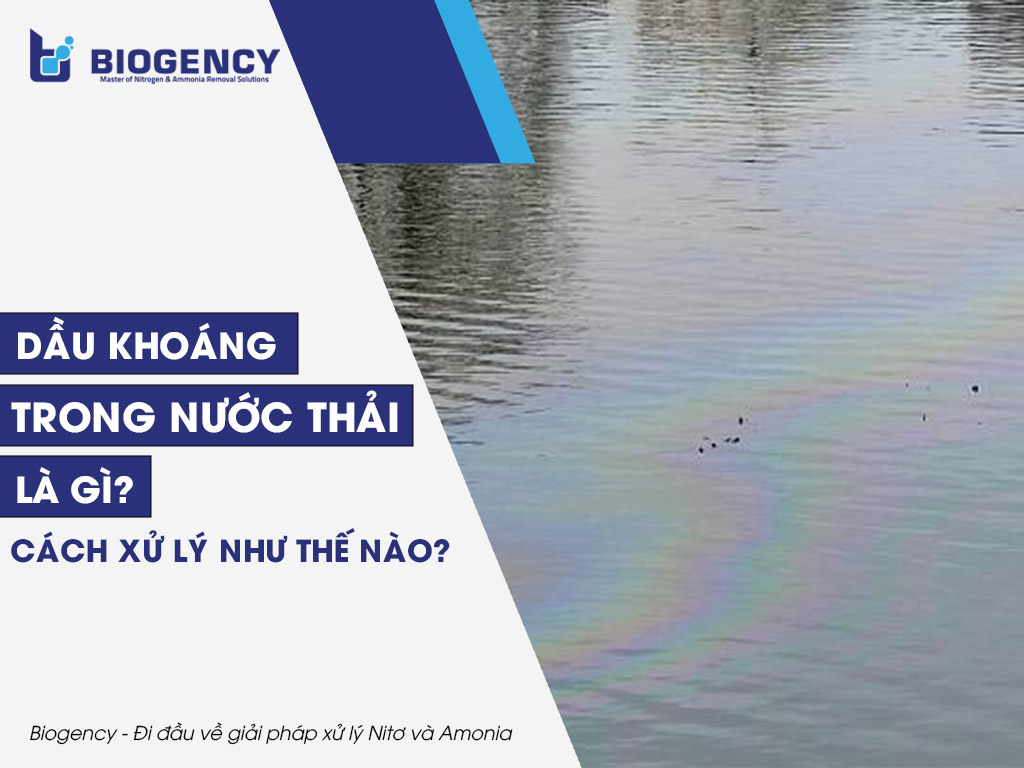 Dầu khoáng trong nước thải là gì? Cách xử lý như thế nào?