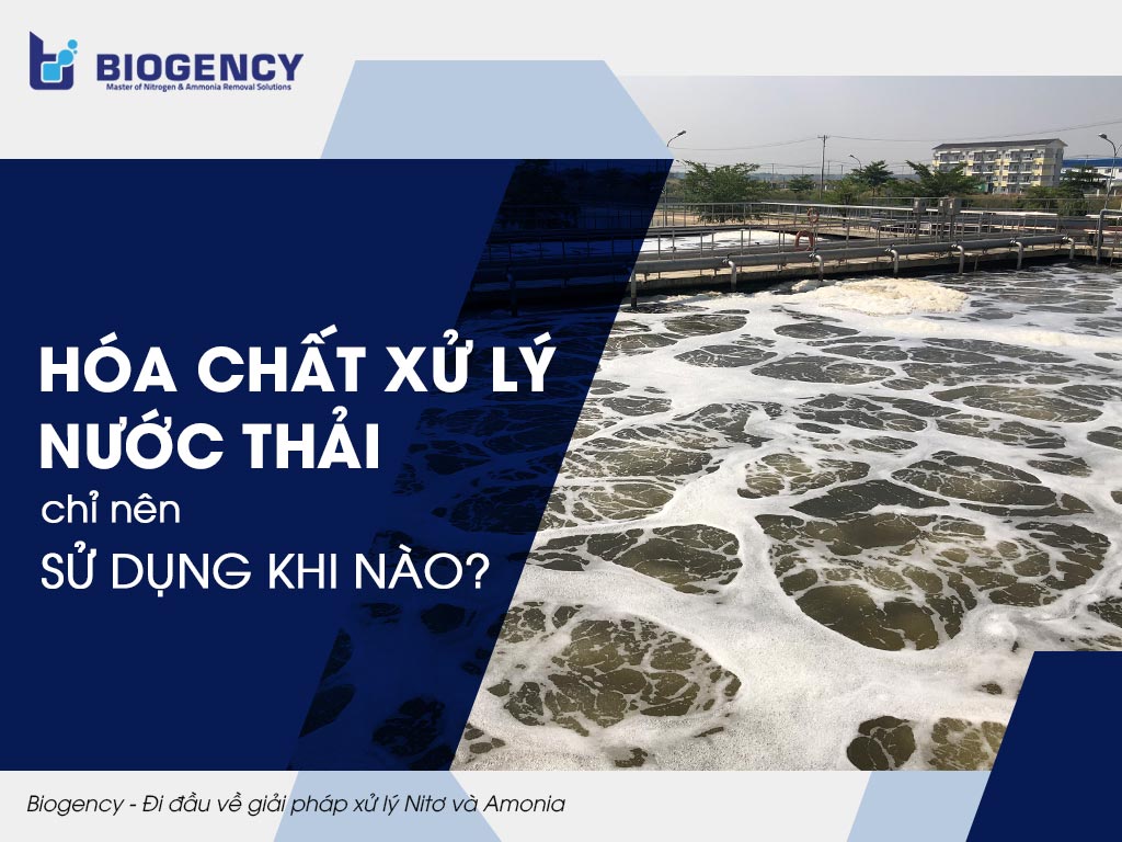 Hóa chất xử lý nước thải chỉ nên sử dụng khi nào? Phương án nào có thể thay thế hóa chất?