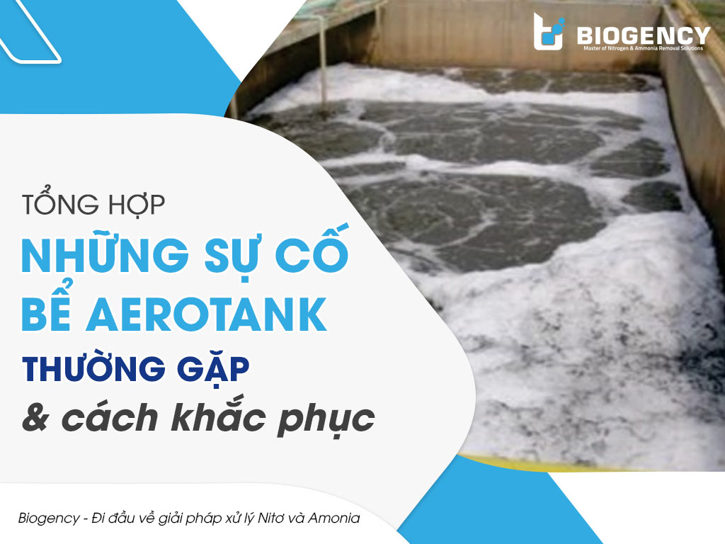Tổng hợp những sự cố bể Aerotank thường gặp và cách khắc phục