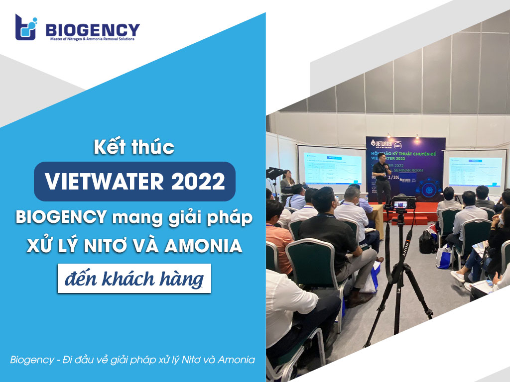 Kết thúc VIETWATER 2022 - BIOGENCY mang giải pháp xử lý Nitơ và Amonia đến các hệ thống xử lý nước thải