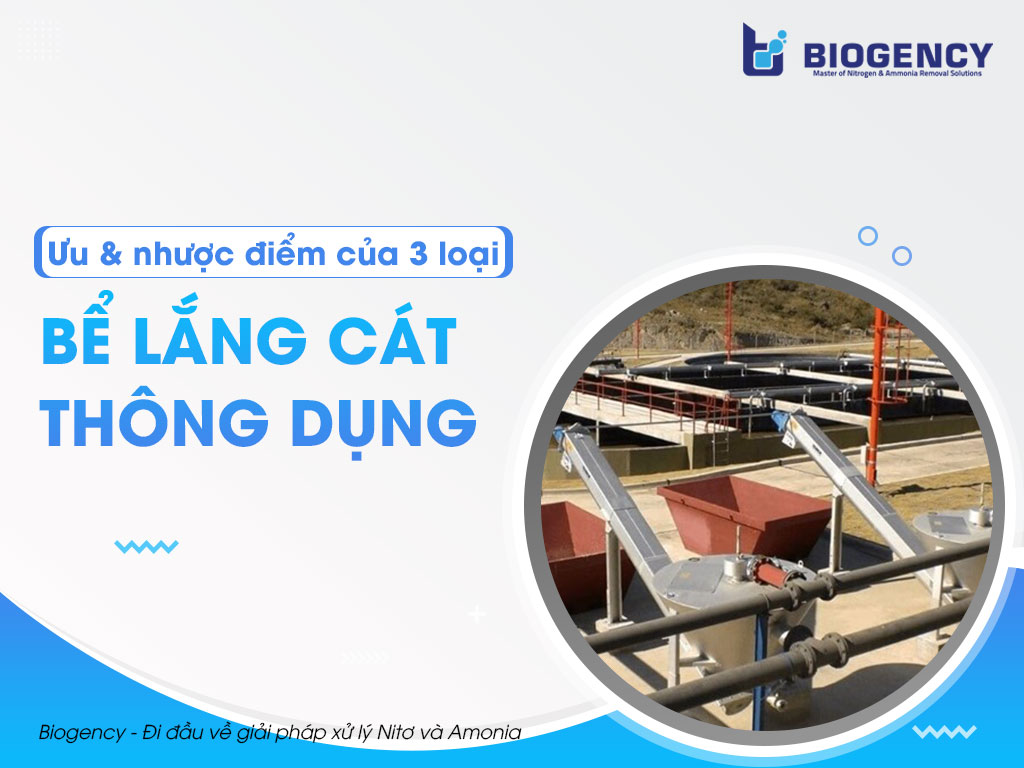 Ưu và nhược điểm của ba loại bể lắng cát thông dụng