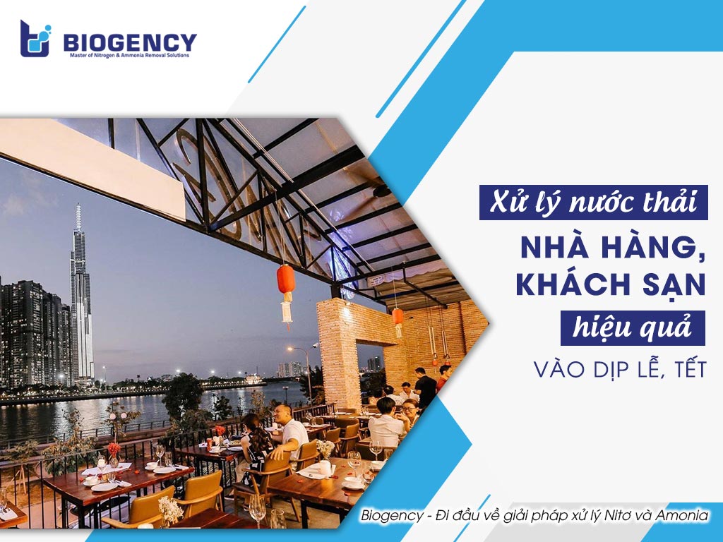 Xử lý nước thải nhà hàng, khách sạn hiệu quả vào dịp Lễ, Tết