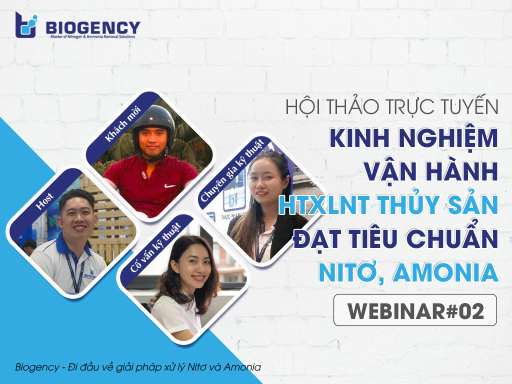 [HỘI THẢO TRỰC TUYẾN] Kinh nghiệm vận hành Hệ thống xử lý nước thải thủy sản đạt tiêu chuẩn Nitơ, Amonia - WEBINAR#02