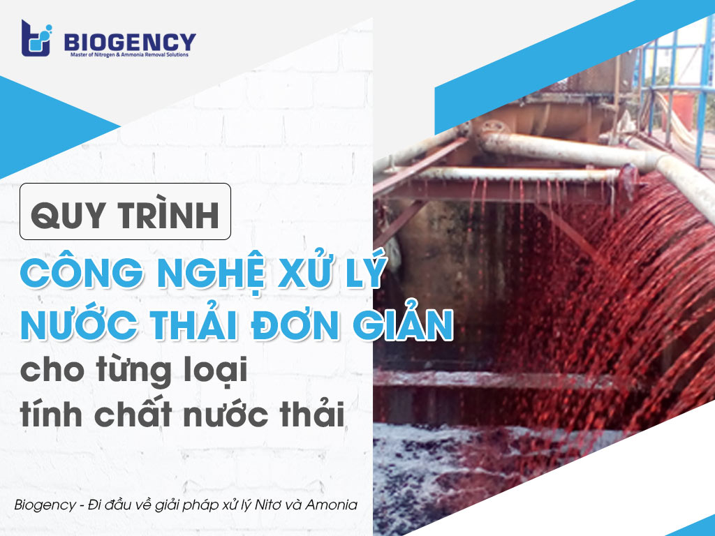 Quy trình công nghệ xử lý nước thải đơn giản cho từng loại tính chất nước thải 