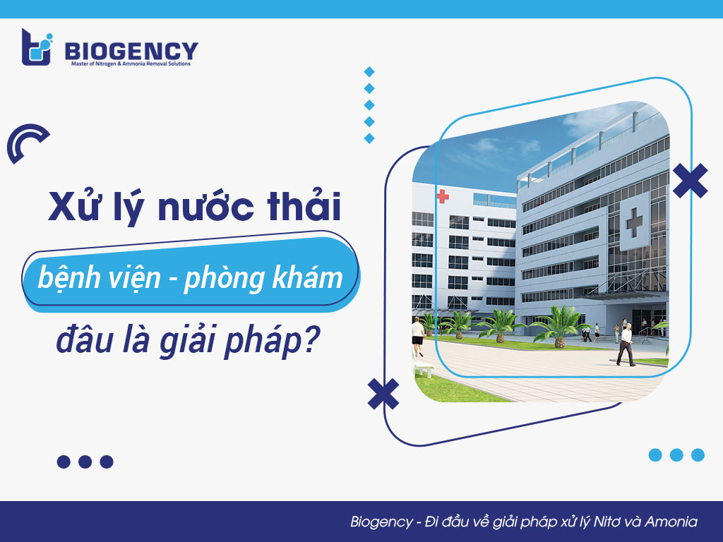 Xử lý nước thải bệnh viện - phòng khám, đâu là giải pháp?