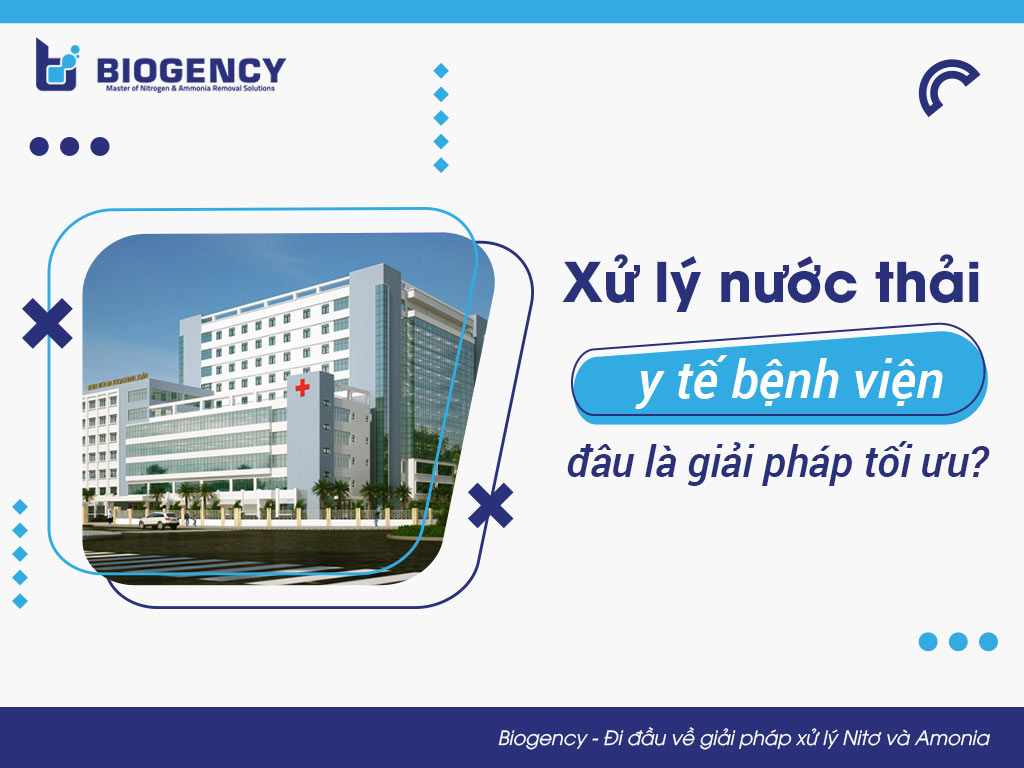 Xử lý nước thải y tế bệnh viện, đâu là giải pháp tối ưu?