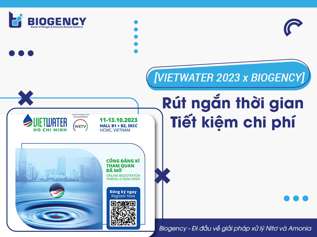 [VIETWATER 2023 x BIOGENCY] Rút ngắn thời gian – Tiết kiệm chi phí