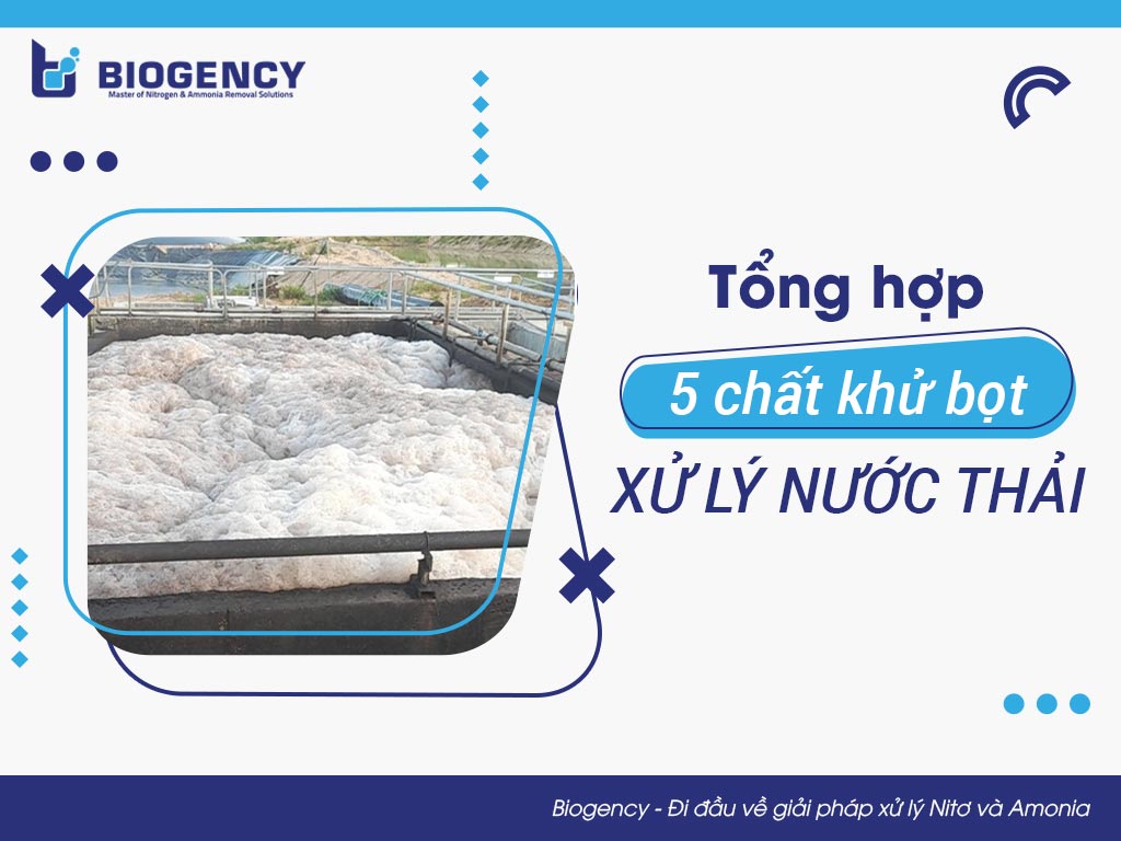 Tổng hợp 5 chất khử bọt xử lý nước thải