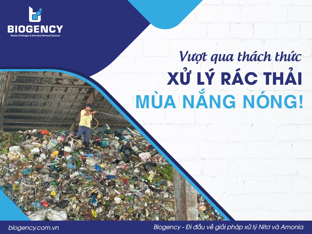 Vượt qua thách thức xử lý rác thải mùa nắng nóng!