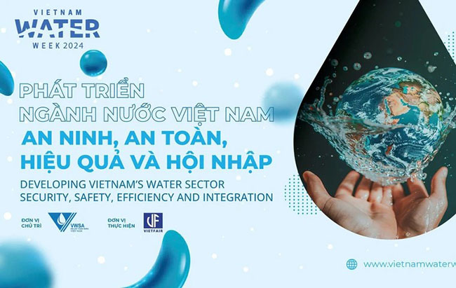 [6-8/11/2024] Vietnam Water Week 2024 - “Phát triển ngành Nước Việt Nam - An ninh, An toàn, Hiệu quả và Hội nhập”