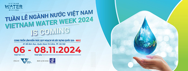 [6-8/11/2024] Vietnam Water Week 2024 - “Phát triển ngành Nước Việt Nam - An ninh, An toàn, Hiệu quả và Hội nhập”