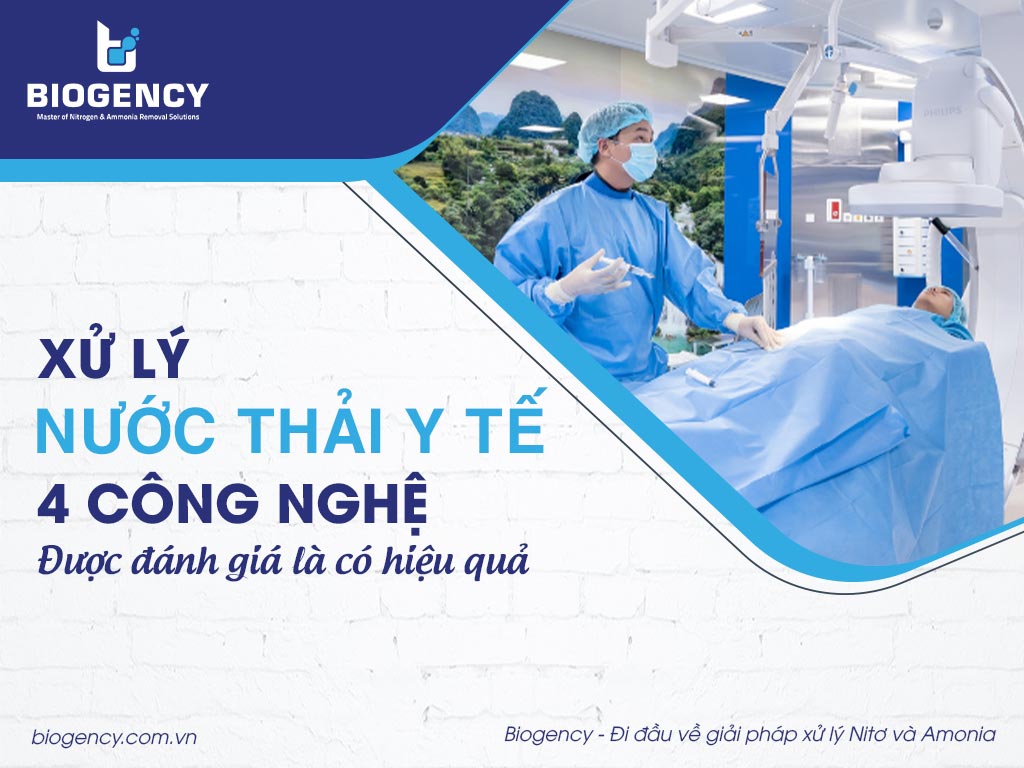 Xử lý nước thải y tế: 4 công nghệ được đánh giá là có hiệu quả