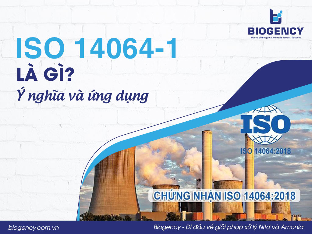 ISO 14064-1 là gì? Ý nghĩa và ứng dụng