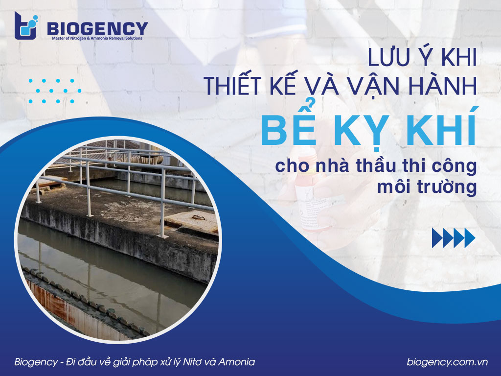Lưu ý khi thiết kế và vận hành bể kỵ khí cho nhà thầu thi công môi trường