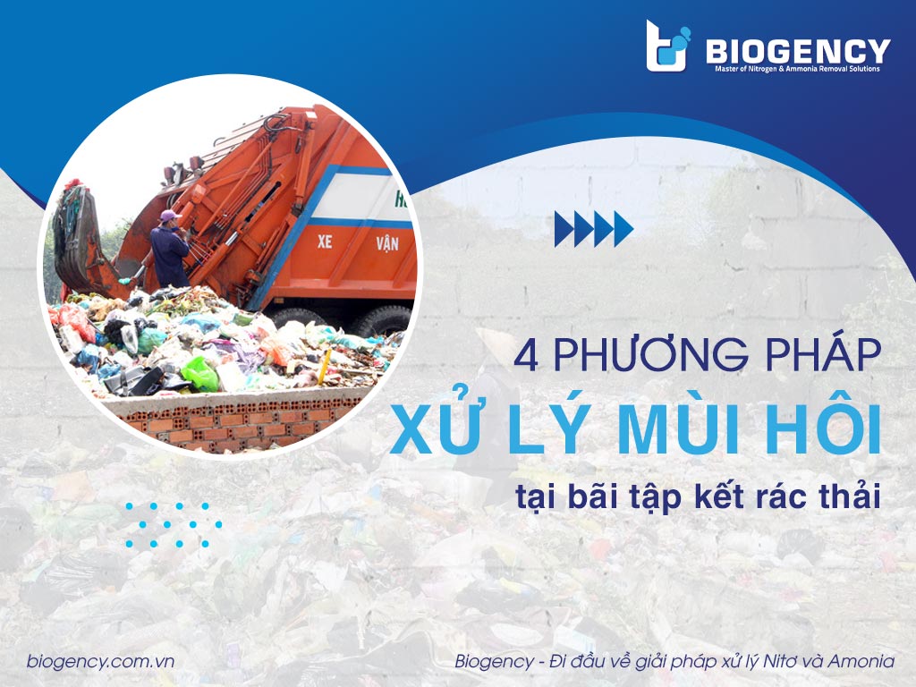 4 phương pháp xử lý mùi hôi tại bãi tập kết rác thải