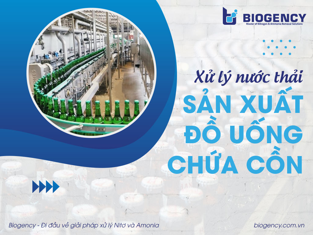 Xử lý nước thải sản xuất đồ uống chứa cồn