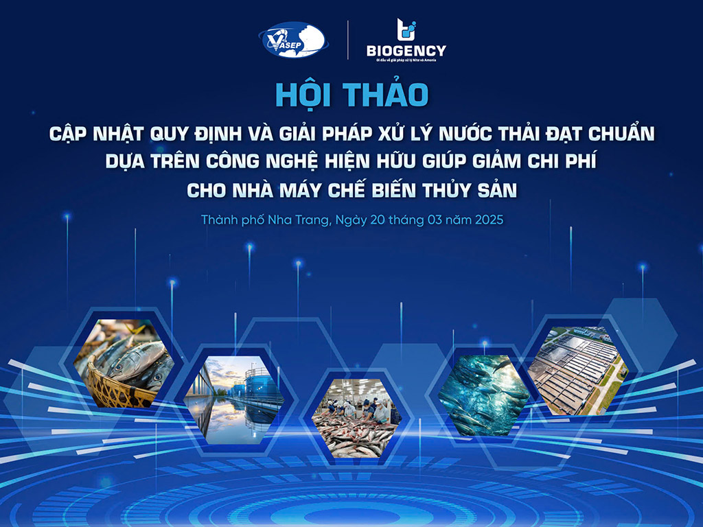 [BIOGENCY x VASEP] Hội thảo Cập nhật quy định và giải pháp xử lý nước thải đạt chuẩn cho nhà máy chế biến thủy sản
