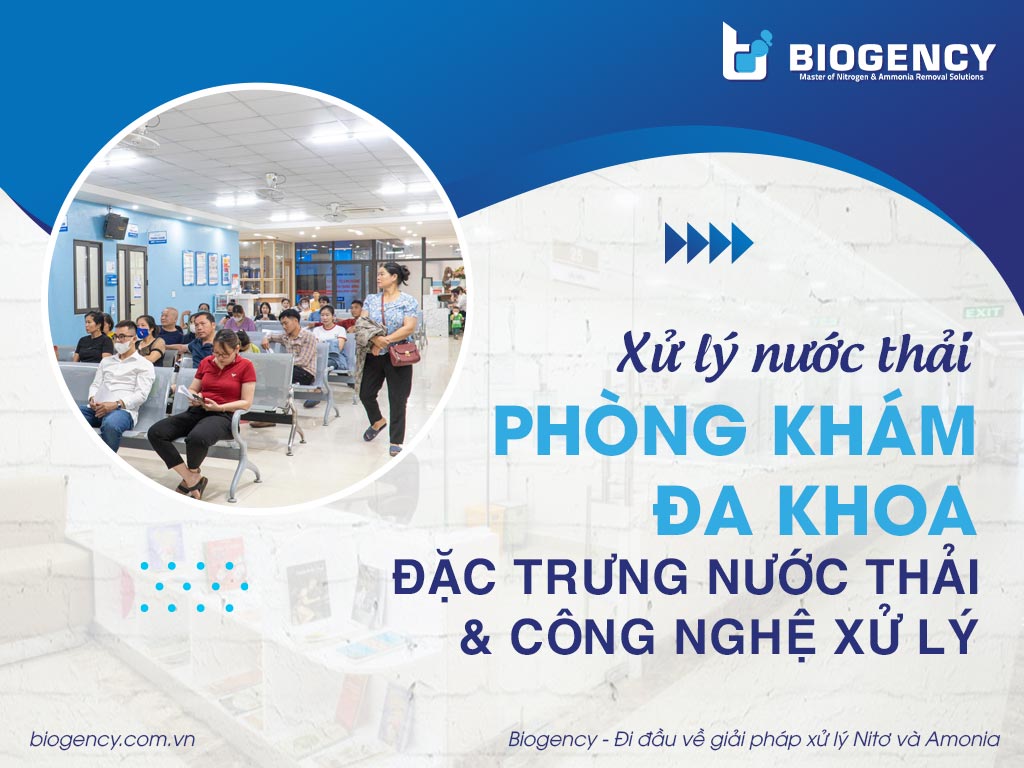 Xử lý nước thải phòng khám đa khoa: Đặc trưng nước thải & Công nghệ xử lý