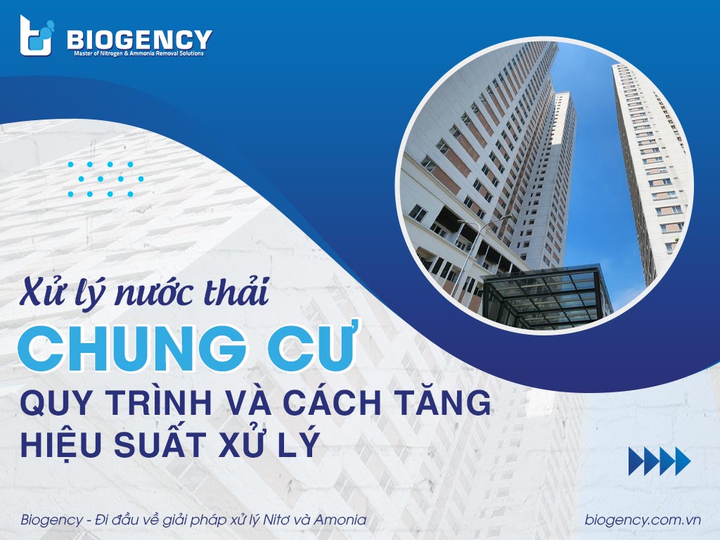 Xử lý nước thải chung cư: Quy trình và cách tăng hiệu suất xử lý