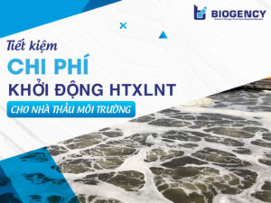 Tiết kiệm chi phí khởi động HTXLNT cho nhà thầu môi trường