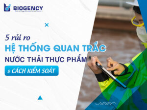5 rủi ro hệ thống quan trắc nước thải thực phẩm & cách kiểm soát