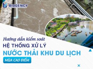 Hướng dẫn kiểm soát hệ thống xử lý nước thải khu du lịch mùa cao điểm