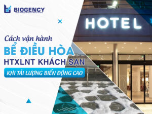 Cách vận hành bể điều hòa HTXLNT khách sạn khi tải lượng biến động cao