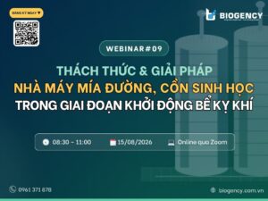Webinar#09: Thách thức và Giải pháp của các Nhà máy Mía đường, Cồn sinh học trong giai đoạn khởi động bể kỵ khí